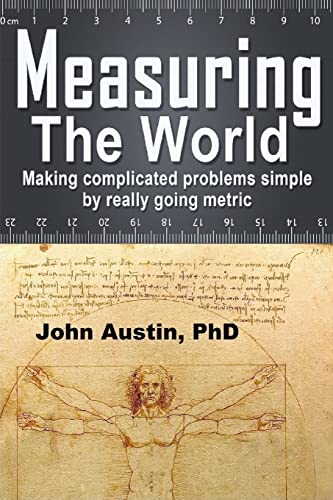 Measuring the World: Making complicated problems simple by really going metric - Click to Buy
