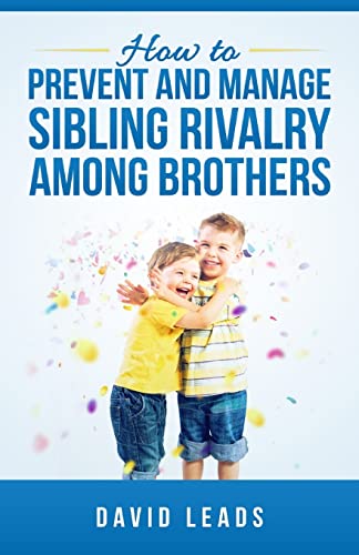 How to Prevent and Manage Sibling Rivalry Among Brothers - Click to Buy