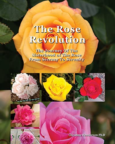 The Rose Revolution: The Journey Of The Sisterhood Of The Rose From Secrecy To Serenity - Click to Buy