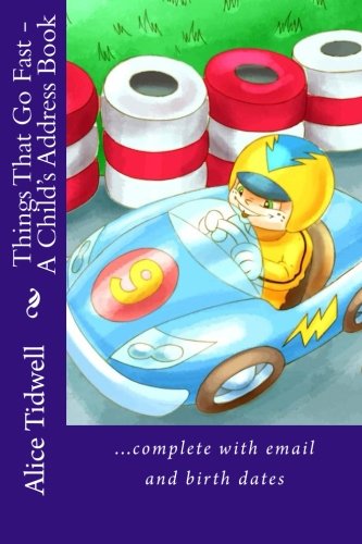 Things That Go Fast - A Child's Address Book: ...complete with email and birth dates (Address Books)