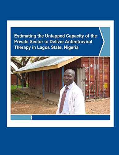 Estimating the Untapped Capacity of the Private Sector to Deliver Antiretroviral Therapy in Lagos State, Nigeria - Click to Buy