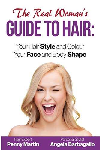 The Real Woman's Guide to Hair: Simple Tips for Your Hair Style and Colour and Face and Body Shape - Click to Buy