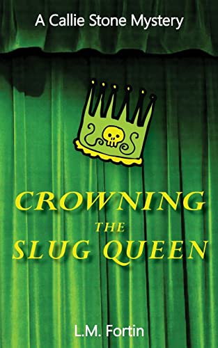 Crowning the Slug Queen: A Callie Stone Mystery: Volume 1 (Callie Stone Mysteries) - Click to Buy