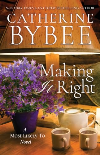 Making It Right: 3 (A Most Likely To Novel, 3)