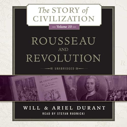 Rousseau and Revolution: A History of Civilization in France, England, and Germany from 1756, and in the Remainder of Europe from 1715 to 1789 (Story ... Book 10) (Story of Civilization (Audio)) - Click to Buy