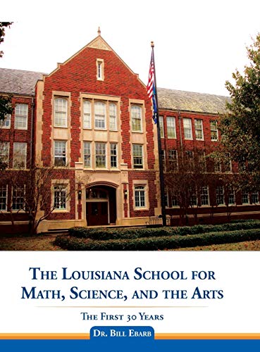 The Louisiana School for Math, Science, and the Arts: The First 30 Years - Click to Buy