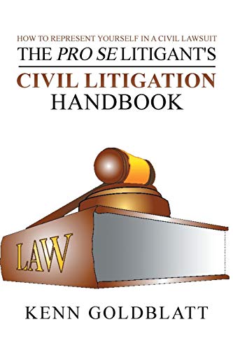The Pro Se Litigant's Civil Litigation Handbook: How to Represent Yourself in a Civil Lawsuit - Click to Buy