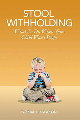 Stool Withholding: What To Do When Your Child Won't Poop! (USA Edition) - Click to Buy
