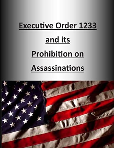 Executive Order 1233 and its Prohibition on Assassinations - Click to Buy