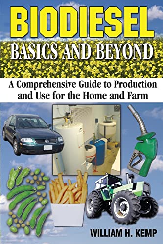 Biodiesel Basics and Beyond: A Comprehensive Guide to Production and Use for the Home and Farm - Click to Buy