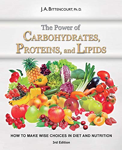 The Power of Carbohydrates, Proteins, and Lipids: How to Make Wise Choices in Diet and Nutrition - Click to Buy