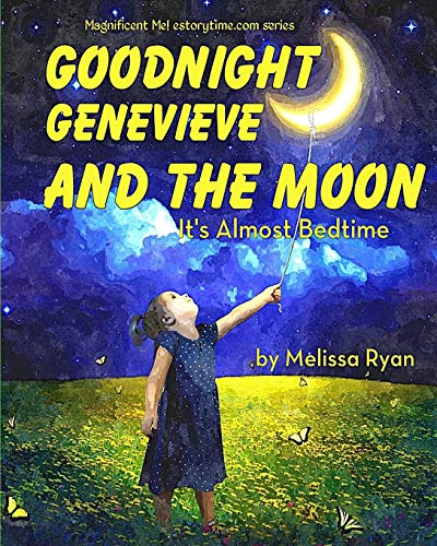 Goodnight Genevieve and the Moon, It's Almost Bedtime: Personalized Children’s Books, Personalized Gifts, and Bedtime Stories - Click to Buy