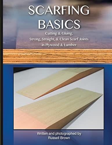 Scarfing Basics: Cutting & Gluing, Strong, Straight, & Clean Scarf Joints in Plywood & Lumber - Click to Buy