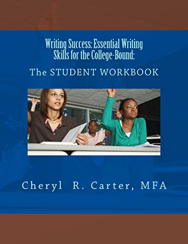 Writing Success: Essential Writing Skills for the College-Bound: Student Guide: The STUDENT WORKBOOK - Click to Buy