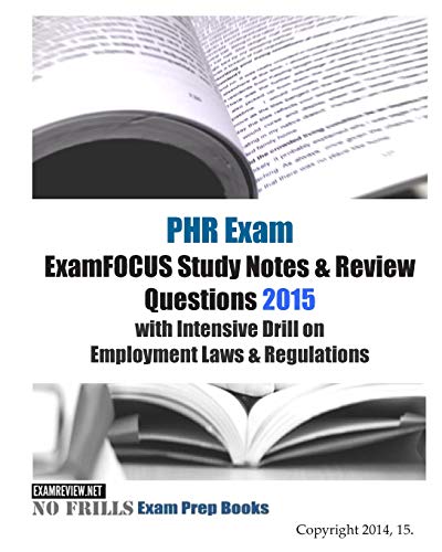 PHR Exam ExamFOCUS Study Notes & Review Questions 2015 with Intensive Drill on Employment Laws & Regulations - Click to Buy
