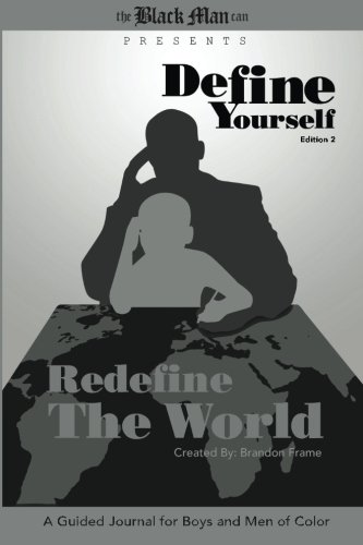 Define Yourself, Redefine the World: A Guided Journal for Boys and Men of Color - Click to Buy
