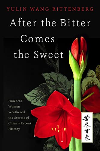 After the Bitter Comes the Sweet: How One Woman Weathered the Storms of China's Recent History - Click to Buy