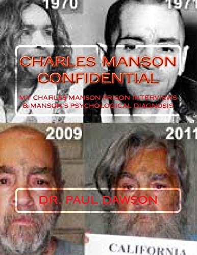 Charles Manson Confidential: My Charles Manson Prison Interviews & Manson's Psychological Diagnosis - Click to Buy