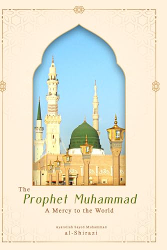The Prophet Muhammad: A Mercy to the World - Click to Buy