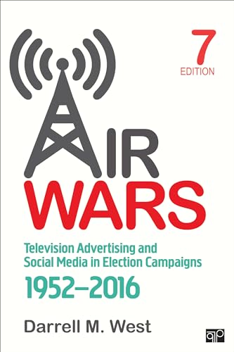 Air Wars: Television Advertising and Social Media in Election Campaigns, 1952-2016 - Click to Buy