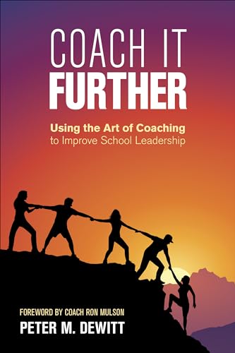 Coach It Further: Using the Art of Coaching to Improve School Leadership - Click to Buy