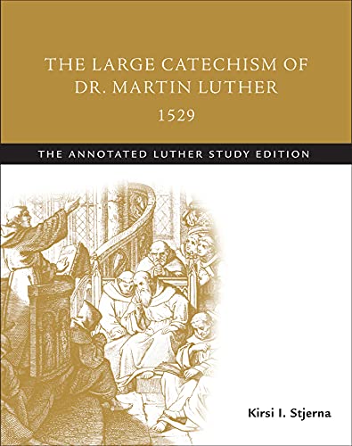 The Large Catechism of Dr. Martin Luther, 1529: The Annotated Luther Study Edition (The Annotated Luther, 2, Band 2) - Click to Buy