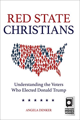 Red State Christians: Understanding the Voters Who Elected Donald Trump - Click to Buy