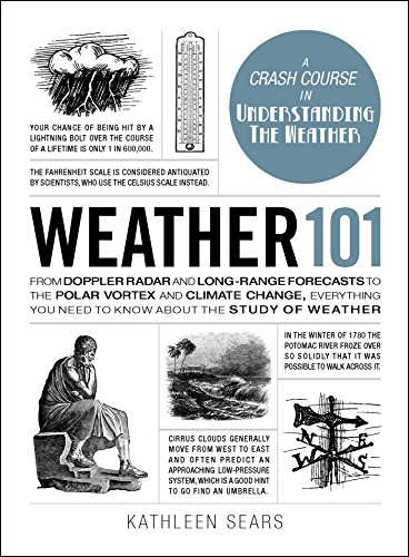 Weather 101: From Doppler Radar and Long-Range Forecasts to the Polar Vortex and Climate Change, Everything You Need to Know about the Study of Weather - Click to Buy