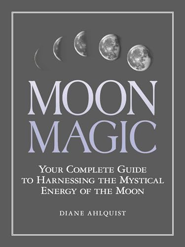 Moon Magic: Your Complete Guide to Harnessing the Mystical Energy of the Moon - Click to Buy