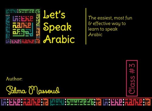 Let's Speak Arabic: The easiest, most fun and effective way to learn to speak Arabic - Click to Buy