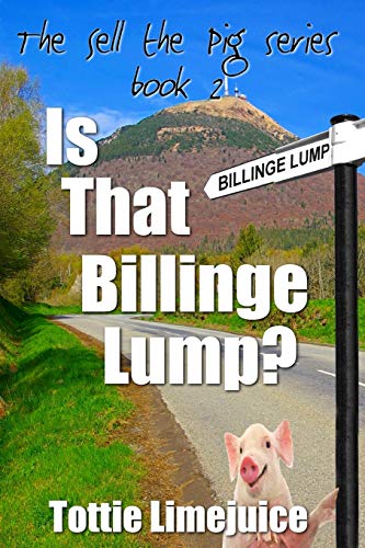 Is That Billinge Lump: Sell the Pig series Book 2 - Click to Buy