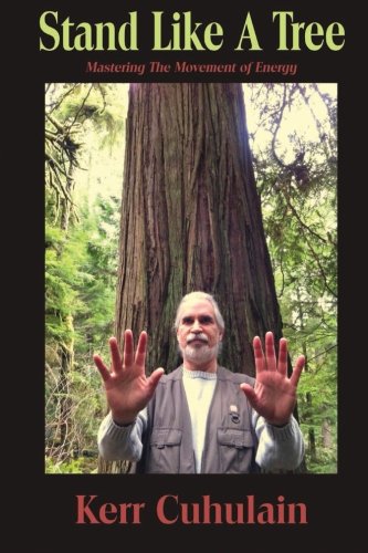 Stand Like a Tree Mastering the Movement of Energy - Click to Buy