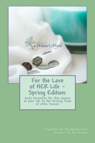 For the Love of HER Life - Spring Edition:: Daily Devotions for this season of your life by the Writing Team of aNew Season Ministries - Click to Buy