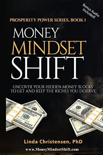 Money Mindset Shift: Uncover Your Hidden Money Blocks to Get and Keep the Riches You Deserve: 1 (Prosperity Power) - Click to Buy