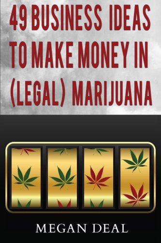 49 Business Ideas to Make Money in (Legal) Marijuana - Click to Buy