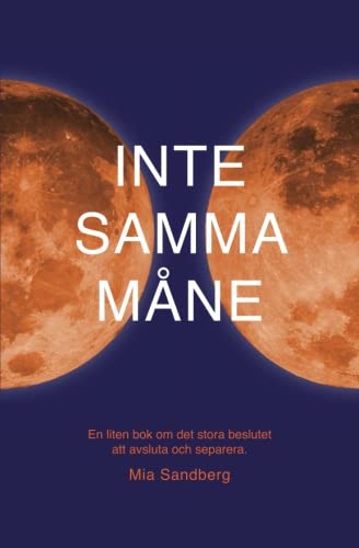 Inte samma måne: En liten bok om det stora beslutet att avsluta och separera - Click to Buy