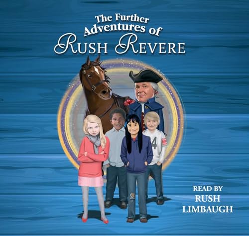 The Further Adventures of Rush Revere: RUSH REVERE AND THE STAR-SPANGLED BANNER, RUSH REVERE AND THE AMERICAN REVOLUTION, RUSH REVERE AND THE FIRST PATRIOTS, RUSH REVERE AND THE BRAVE PILGRIMS - Click to Buy