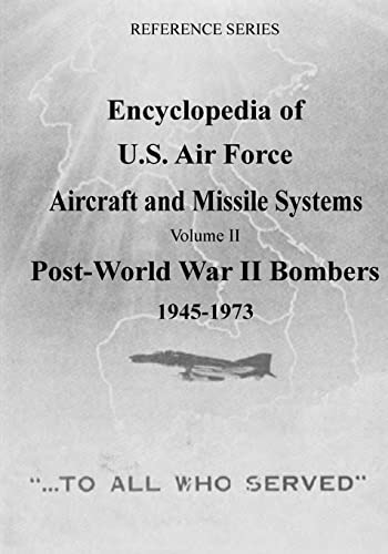 Encyclopedia of U.S. Air Force Aircraft and Missile Systems: Post-World War II Bombers 1945-1973 (Reference Series) - Click to Buy