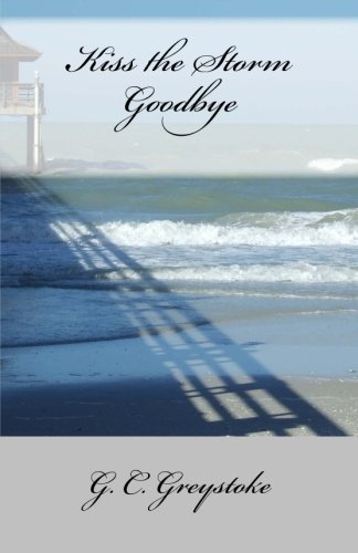 Kiss the Storm Goodbye - Click to Buy