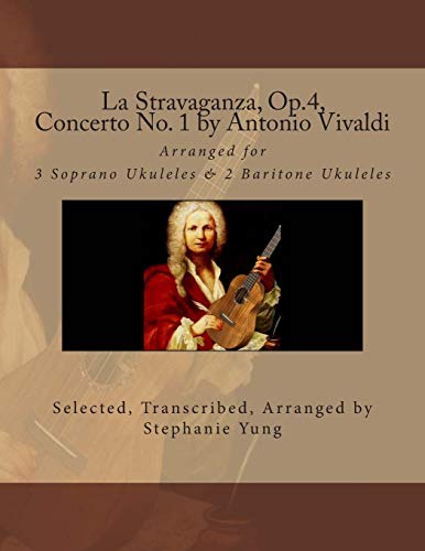 La Stravaganza, Op.4, Concerto No. 1 by Antonio Vivaldi: Arranged for 3 Soprano Ukuleles & 2 Baritone Ukuleles - Click to Buy