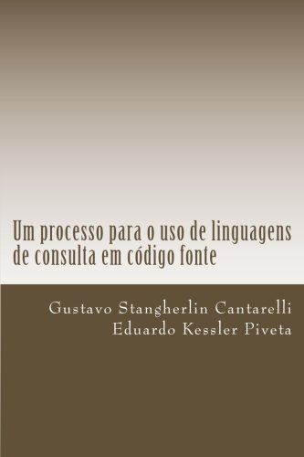 Um processo para o uso de linguagens de consulta em código fonte (Portuguese Edition)