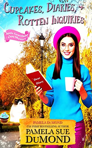Cupcakes, Diaries, and Rotten Inquiries: (A Romantic, Comedic Annie Graceland Mystery) (An Annie Graceland Cozy Mystery)