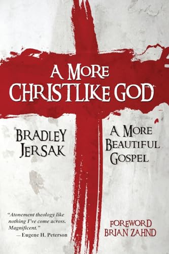 A More Christlike God: A More Beautiful Gospel - Click to Buy