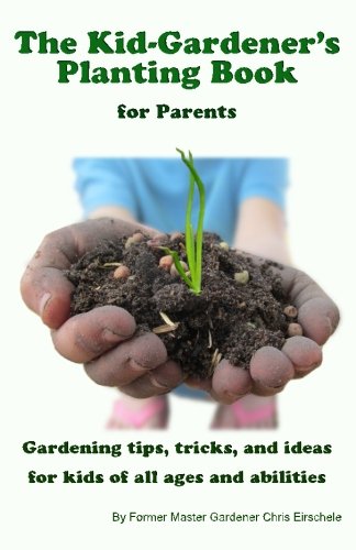 The Kid Gardener's Planting Book: For Parents - Click to Buy
