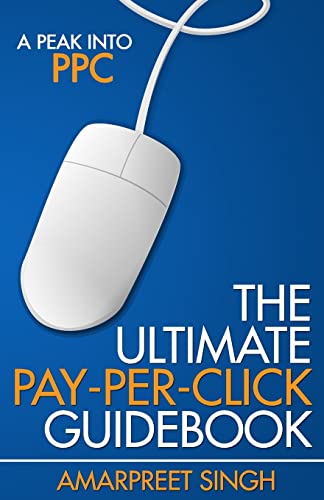 The Ultimate Pay-Per-Click Guidebook: A Peak into PPC (Pay per Click) - Click to Buy