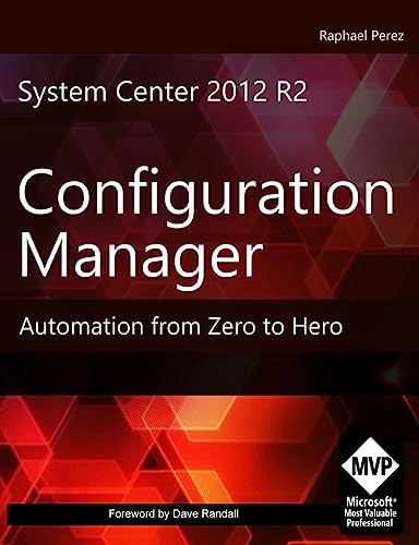 System Center 2012 R2 Configuration Manager: Automation from Zero to Hero - Click to Buy
