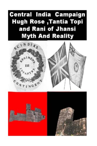 Central India Campaign Hugh Rose ,Tantia Topi and Rani of Jhansi - Click to Buy