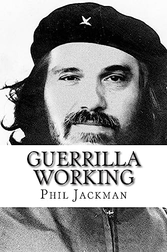 Guerrilla Working: Make the most of your talent by breaking the link between where you work and what you do. - Click to Buy