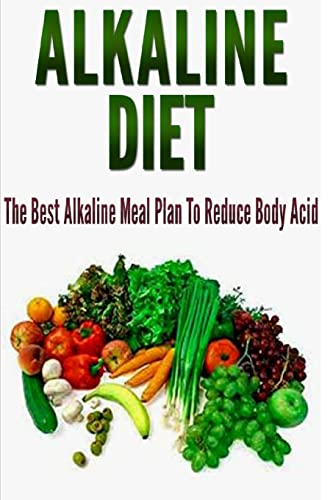 Alkaline Diet: The Best Alkaline Meal Plan To Reduce Body Acid - Click to Buy