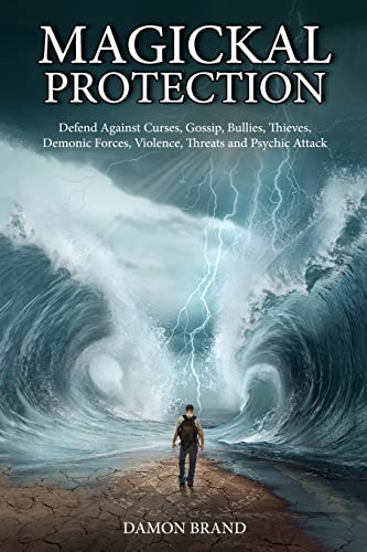 Magickal Protection: Defend Against Curses, Gossip, Bullies, Thieves, Demonic Forces, Violence, Threats and Psychic Attack (The Gallery of Magick) - Click to Buy